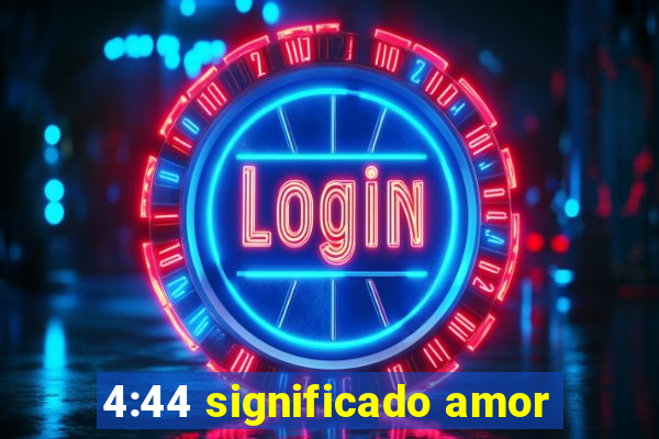 4:44 significado amor